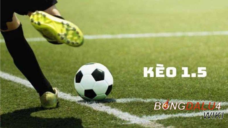 Khi nào nên lựa chọn kèo chấp 1.5 cho cửa trên?